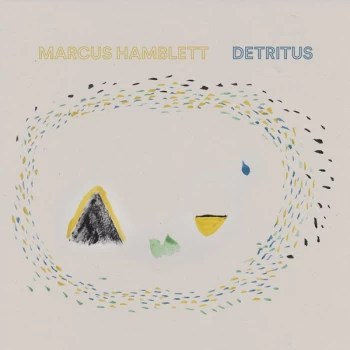 Image of Marcus Hamblett - Detritus Vinyl