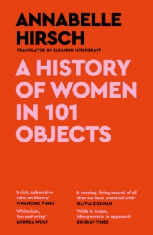 Image of A History of Women in 101 Objects : A walk through female history Paperback / softback