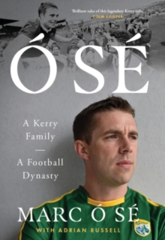 Image of O Se : A Kerry Family. A Football Dynasty SHORTLISTED FOR THE IRISH BOOK AWARDS 2025 Hardback
