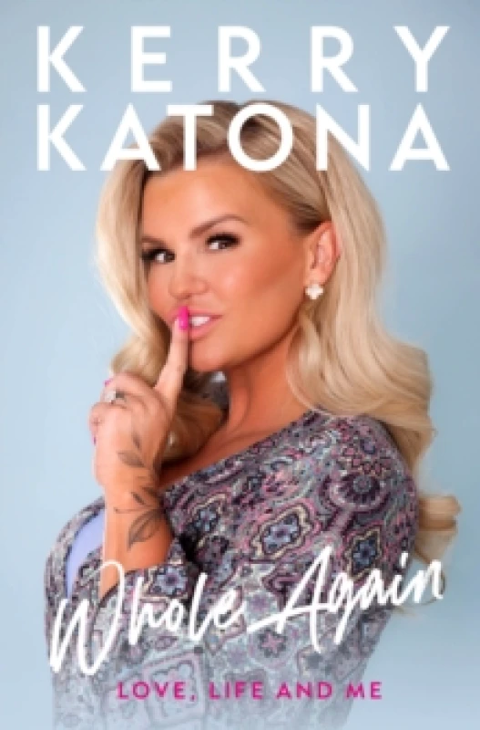 Image of Kerry Katona: Whole Again : Love, Life and Me Hardback