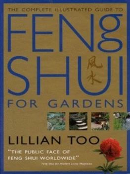 Image of The Complete Illustrated Guide to Feng Shui for Gardens by Lillian Too Hardback