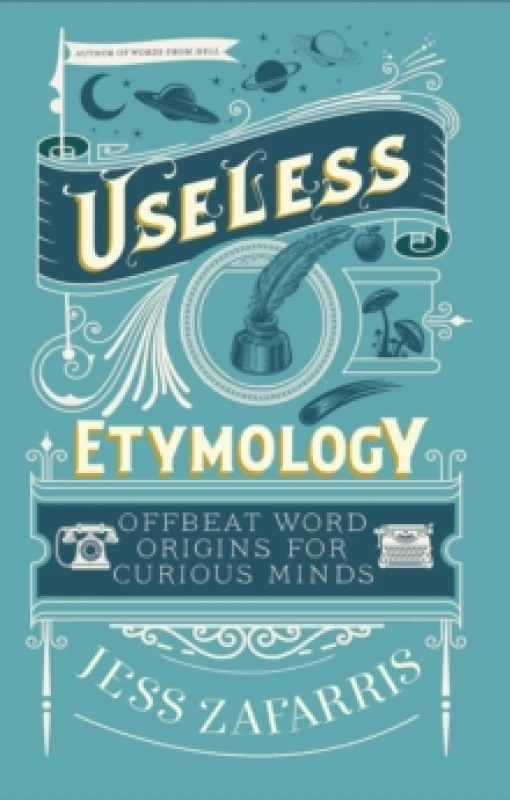 Image of Useless Etymology : Offbeat Word Origins for Curious Minds Hardback