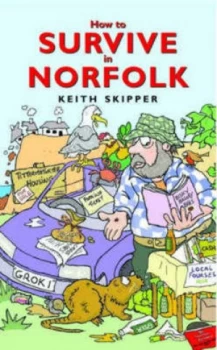 Image of How to Survive in Norfolk by Keith Skipper Hardback