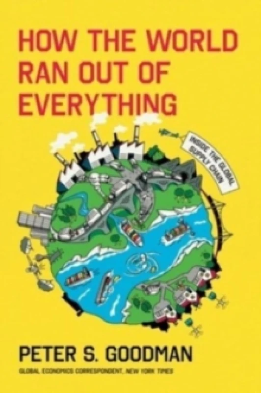 Image of How the World Ran Out of Everything. Hardback. By Peter S Goodman Books