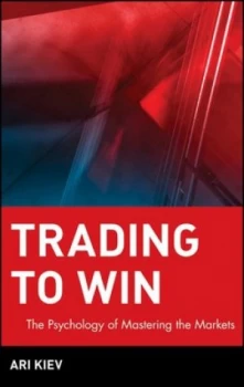 Image of Trading to Win by Ari Kiev Hardback