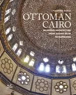 Image of ottoman cairo religious architecture from sultan selim to napoleon