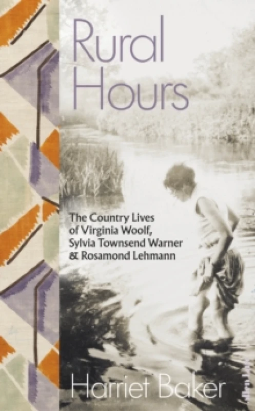 Image of Rural Hours : The Country Lives of Virginia Woolf, Sylvia Townsend Warner and Rosamond Lehmann Hardback