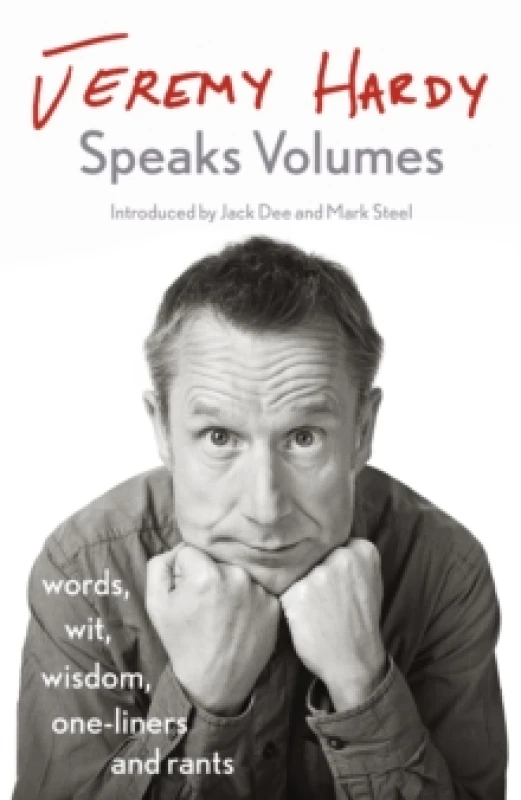 Image of Jeremy Hardy Speaks Volumes : words, wit, wisdom, one-liners and rants Paperback / softback