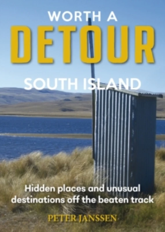 Image of Worth A Detour South Island : Hidden Places and unusual destinations off the beaten track Paperback / softback