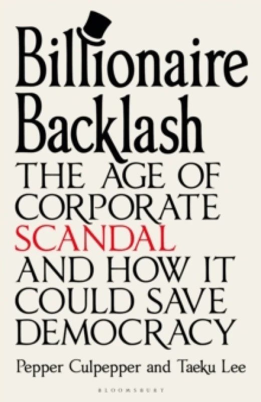 Image of Billionaire Backlash : The Age of Corporate Scandal and How it Could Save Democracy Hardback