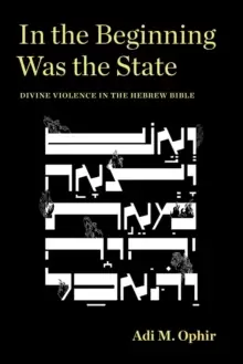 Image of In the Beginning Was the State : Divine Violence in the Hebrew Bible