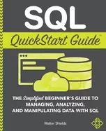 Image of sql quickstart guide the simplified beginners guide to managing analyzing a