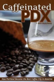 Image of Caffeinated Pdx by Will Hutchens Paperback