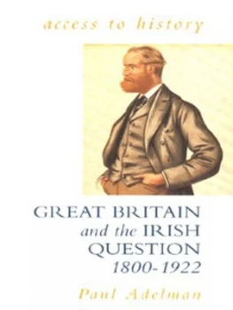 Image of Great Britain and the Irish Question 1800-1922 by Paul Adelman Paperback