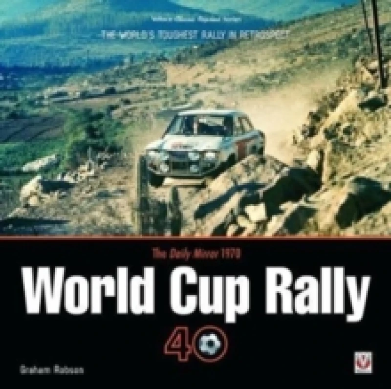 Image of The Daily Mirror 1970 World Cup Rally 40 : The Worlds Toughest Rally in Retrospect Paperback / softback