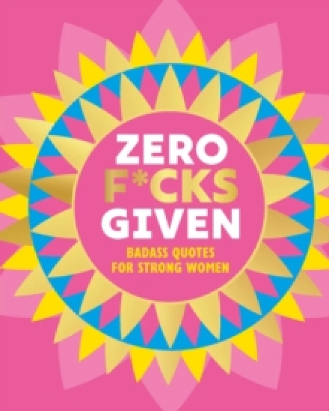Image of Zero F*cks Given : Badass Quotes for Strong Women Hardback