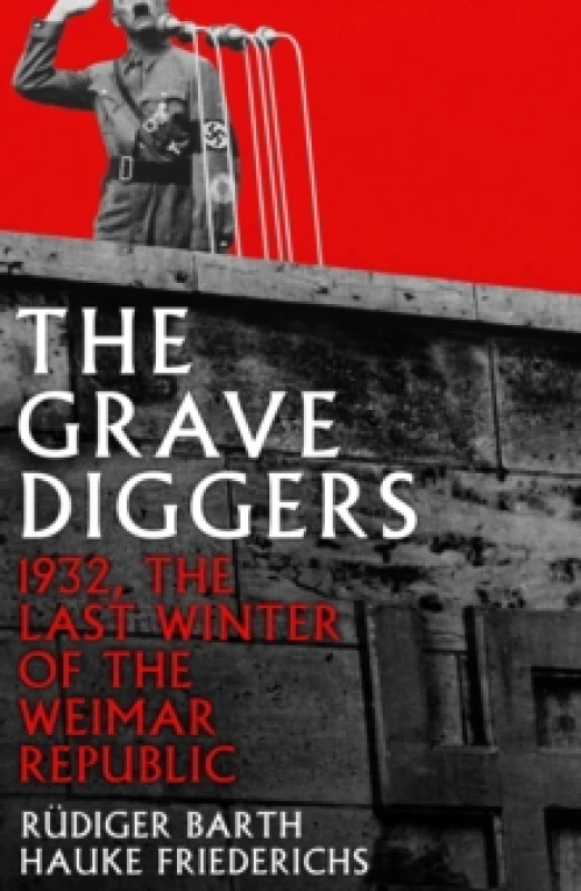 Image of The Gravediggers : 1932, The Last Winter of the Weimar Republic Paperback / softback
