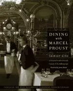 Image of dining with marcel proust a practical guide to french cuisine of the belle