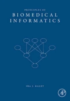 Image of Principles of Biomedical Informatics by Phd Ira J Kalet Hardback