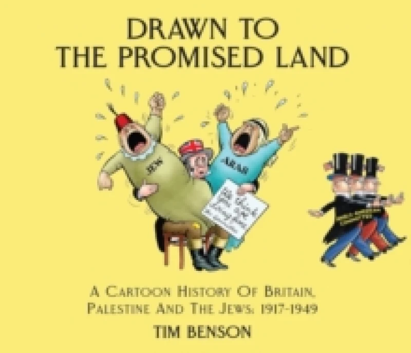 Image of Drawn to the Promised Land : A Cartoon History of Britain, Palestine and the Jews: 1917-1949 Paperback / softback