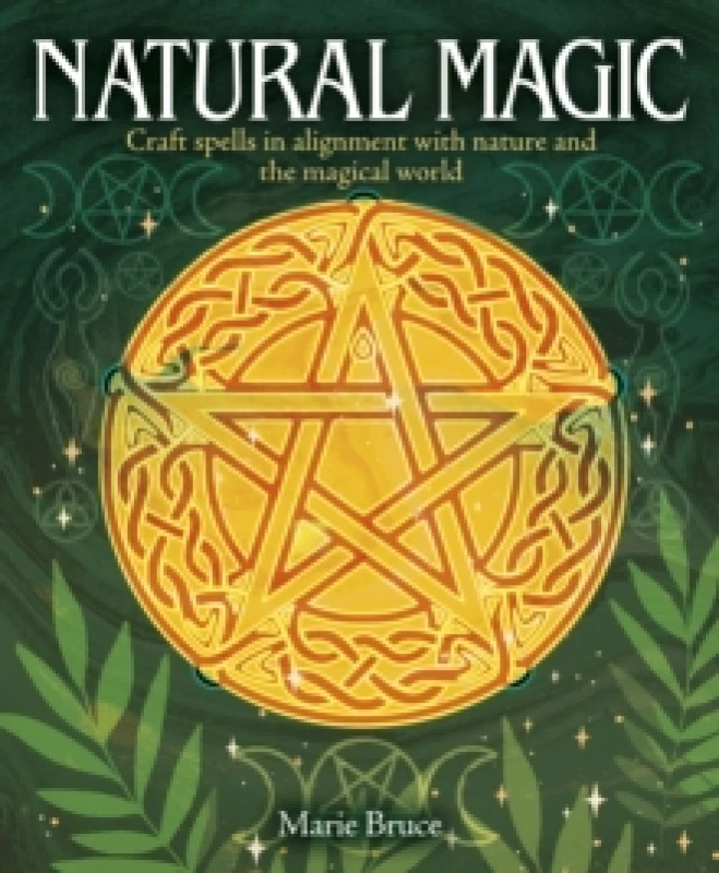 Image of Natural Magic : Craft spells in alignment with nature and the magical world Hardback