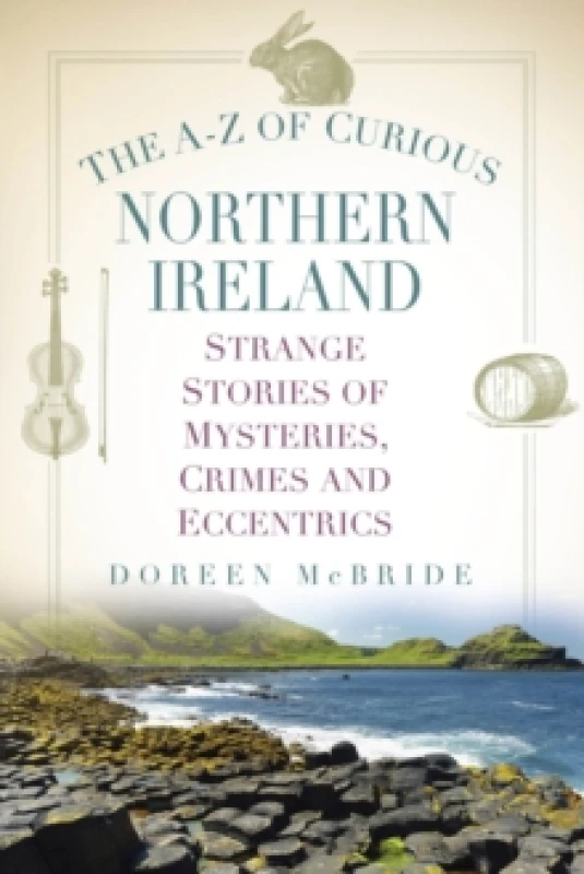 Image of The A-Z of Curious Northern Ireland : Strange Stories of Mysteries, Crimes and Eccentrics Paperback / softback