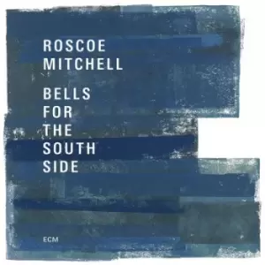 Image of Bells for the South Side by Roscoe Mitchell CD Album
