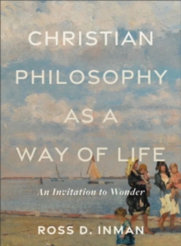 Image of Christian Philosophy as a Way of Life An Invitation to Wonder Paperback / softback