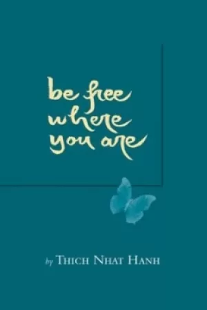 Image of Be Free Where You Are by Thich Nhat Hanh