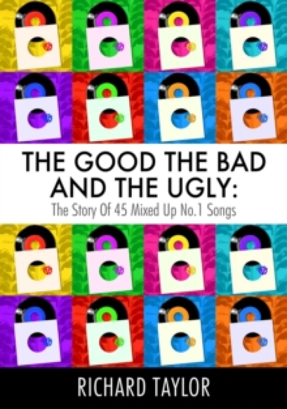 Image of The Good, the Bad and the Ugly : The Story of 45 Mixed Up No. 1 Songs Paperback / softback