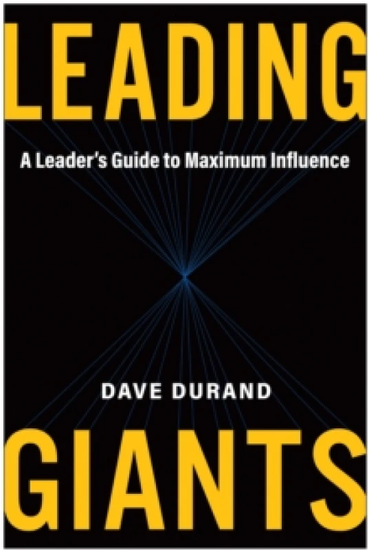 Image of Leading Giants : A Leader's Guide to Maximum Influence Hardback