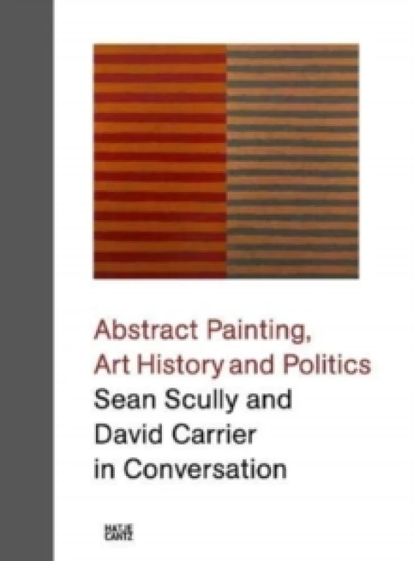 Image of Sean Scully and David Carrier in Conversation : Abstract Painting, Art History and Politics Hardback