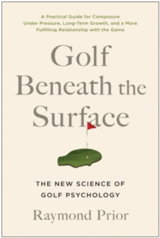 Image of Golf Beneath the Surface : The New Science of Golf Psychology Paperback / softback