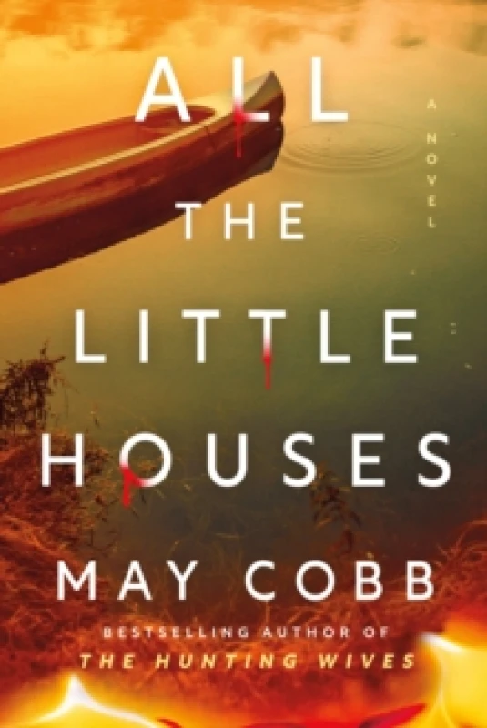 Image of All the Little Houses : A Wicked Suspense Thriller from the Author of The Hunting Wives Paperback / softback