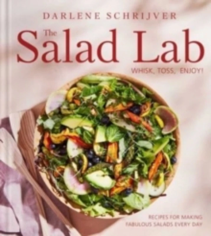 Image of The Salad Lab: Whisk, Toss, Enjoy! : Recipes for Making Fabulous Salads Every Day (A Cookbook) Hardback