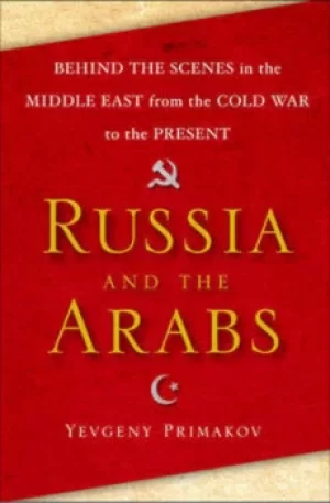 Image of Russia and the Arabs by E. M Primakov