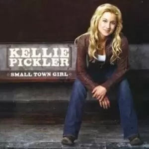 Image of Small Town Girl by Kellie Pickler CD Album