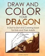 Image of draw and color your dragon a dot to dot and coloring book for kids and thei