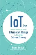 Image of iot inc how your company can use the internet of things to win in the outco