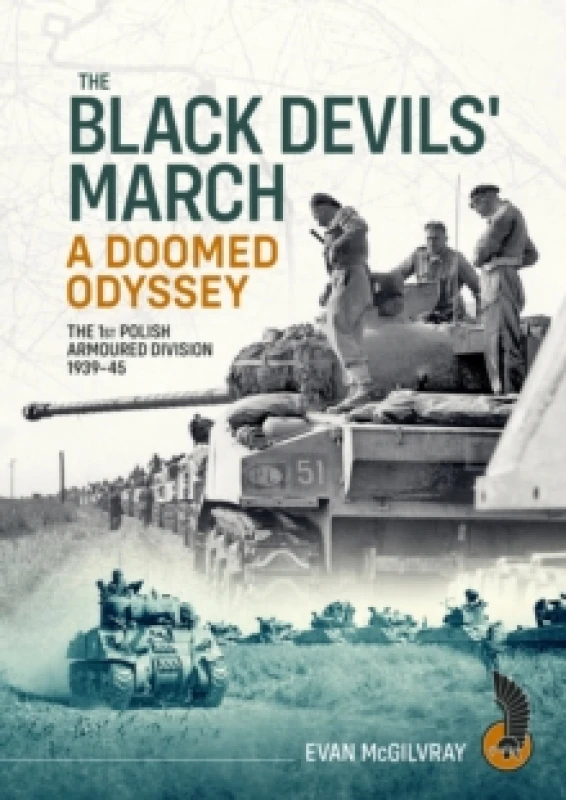 Image of The Black Devils' March - A Doomed Odyssey : The 1st Polish Armoured Division 1939-45 Paperback / softback