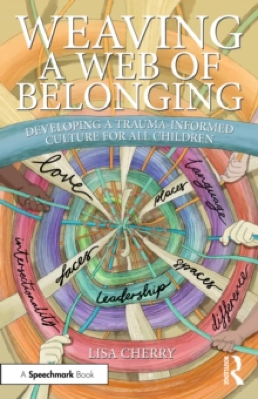 Image of Weaving a Web of Belonging: Developing a Trauma-Informed Culture for All Children Paperback / softback
