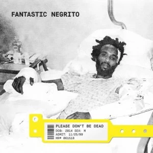 Image of Please Dont Be Dead by Fantastic Negrito Vinyl Album