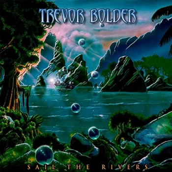 Image of Trevor Bolder - Sail the Rivers CD