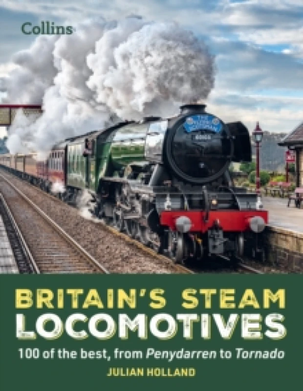 Image of Britain's Steam Locomotives. Hardback. By Julian Holland Books
