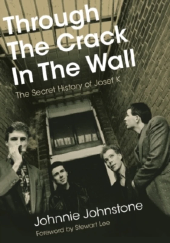 Image of Through The Crack In The Wall : The Secret History Of Josef K Paperback / softback