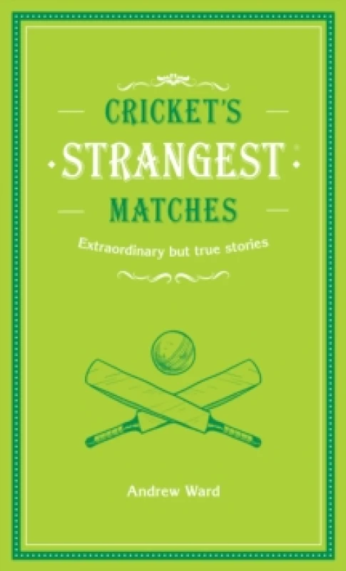 Image of Cricket's Strangest Matches : Extraordinary but true stories from over a century of cricket Hardback