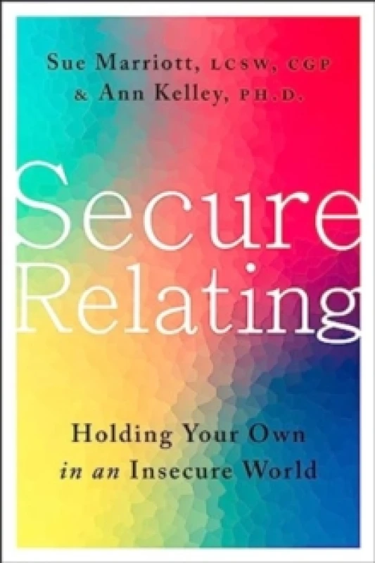 Image of Secure Relating. Hardback. By Sue Marriott, Ann Kelley Books