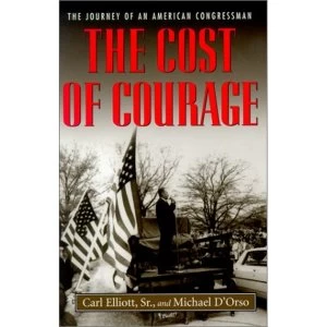 Image of The Cost of Courage: The Journey of an American Congressman by Carl Elliott, Michael D'Orso (Paperback, 2001)