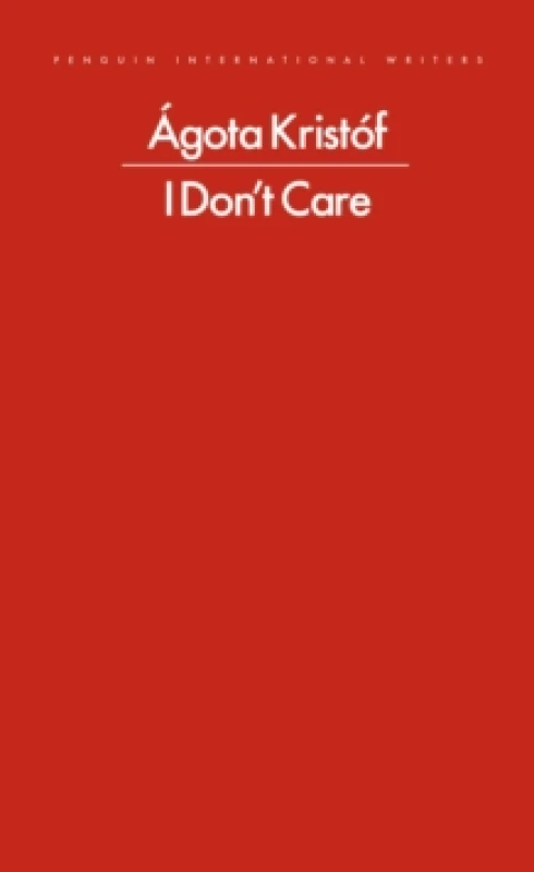 Image of I Don't Care. Paperback. By Agota Kristof Books