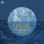 Image of Capital Letters - Wolverhampton in Dub (Music CD)